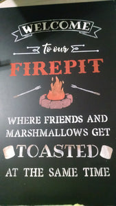 "Welcome to the Firepit where friends and marshmallows get toasted at the same time".