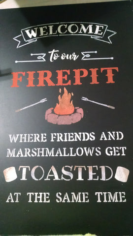 "Welcome to the Firepit where friends and marshmallows get toasted at the same time".